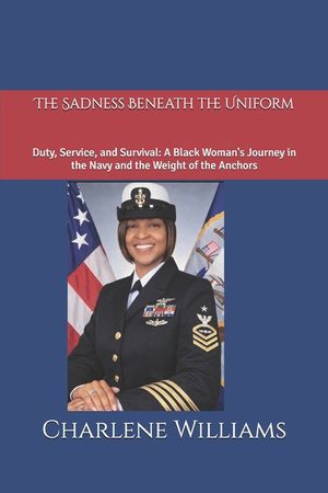 The Sadness Beneath the Uniform: Duty, Service, and Survival: A Black Woman's Journey in the Navy and the Weight of the Anchors image number 0