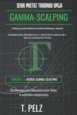 Seria Mistrz Tradingu Opcji: GAMMA SCALPING: Systematyczne zabezpieczanie delta w celu arbitrażu zmienności image number 0