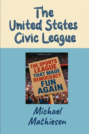 The United States Civic League: The Sports League That Made Democracy Fun Again image number 0
