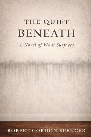 The Quiet Beneath: A Novel of What Surfaces image number 0