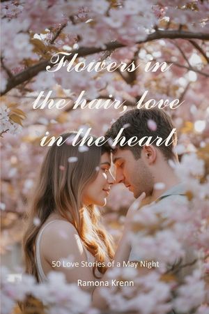 Flowers in the hair, love in the heart: 50 Love Stories of a May Night image number 0