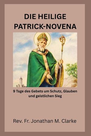 DIE HEILIGE PAT9 Tage des Gebets um Schutz, Glauben und geistlichen SiegRICK-: 9 Tage des Gebets um Schutz, Glauben und geistlichen Sieg image number 0