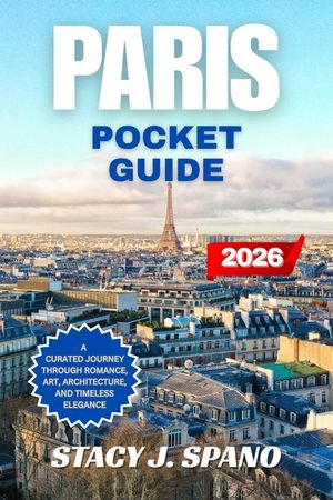 Paris Pocket Guide 2026: A Curated Journey Through Romance, Art, Architecture, and Timeless Elegance image number 0