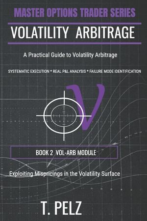Volatility Arbitrage (Master Option Trader Series): Exploiting Mispricings on the Volatility Surface image number 0