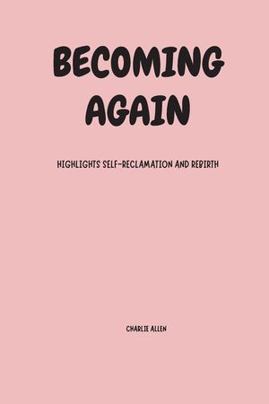 Becoming again: highlights self-reclamation and rebirth image number 0