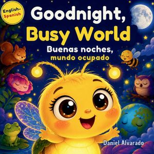 Goodnight, Busy World: An Eco-Friendly Nature Tale about How the Earth Rests at Night image number 0