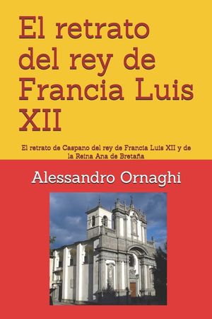 El retrato del rey de Francia Luis XII: El retrato de Caspano del rey de Francia Luis XII y de la Reina Ana de Breta&ntilde;a image number 0