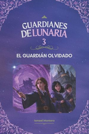 Guardianes de Lunaria 3: El Guardi&aacute;n Olvidado image number 0