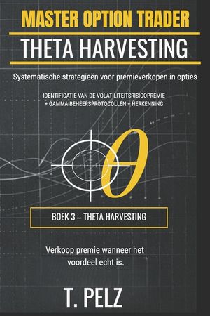 THETA HARVESTING (MASTER OPTION TRADER Serie): Systematische strategie&euml;n voor premieverkopen in opties image number 0