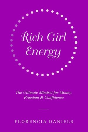 Rich Girl Energy: The Ultimate Mindset for Money, Freedom and Confidence image number 0