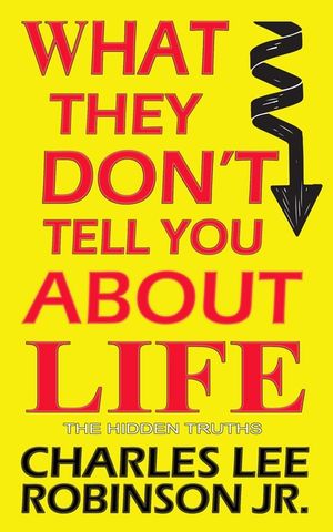 What They Don't Tell You About Life: The Hidden Truth image number 0