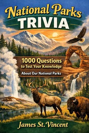 National Parks Trivia: 1000 + Questions to test your knowledge about our National Parks! image number 0