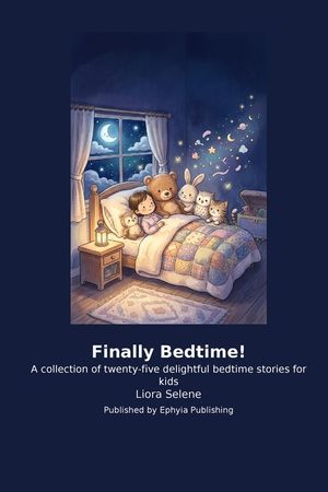 Finally Bedtime!: A collection of twenty-five delightful bedtime stories for kids image number 0