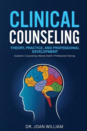 Clinical Counseling: Theory, Practice, and Professional Development image number 0