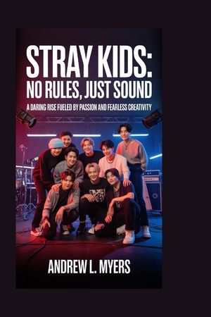 Stray Kids: No Rules, Just Sound: A daring rise fueled by passion and fearless creativity image number 0
