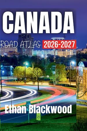 Canada Road Atlas 2026-2027: Your Essential Guide to Exploring Canada's Majestic Landscapes and Iconic Destinations image number 0
