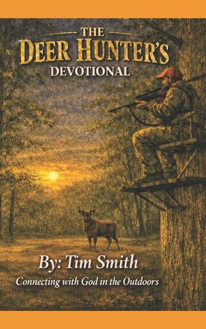 The Deer Hunter's Devotional: God, Me, and the Woods image number 0