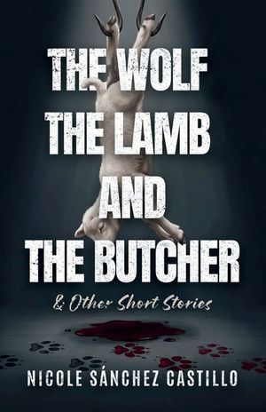 The Wolf, the Lamb, and the Butcher: & Other Short Stories image number 0