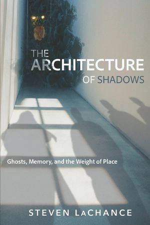 Architecture of Shadows: Ghosts, Memory, and the Weight of Place image number 0