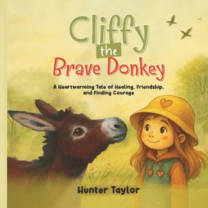 Cliffy the Brave Donkey: A Heartwarming Tale of Healing, Friendship, and Finding Courage image number 0