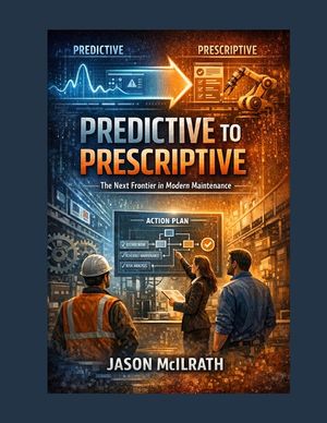 Predictive to Prescriptive: The Next Frontier in Modern Maintenance image number 0