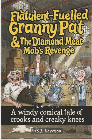 Flatulent-Fuelled Granny Pat & The Diamond Meat Mob's Revenge: "A windy comical tale of crooks and creaky knees" image number 0