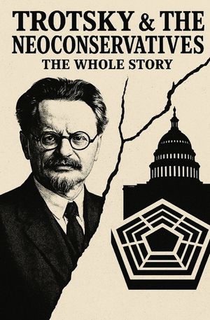 Trotsky and the Neoconservatives: The Whole Story image number 0