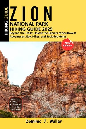 Zion National Park Hiking Guide 2025: Beyond the Trails: Unlock the Secrets of Southwest Adventures, Epic Hikes, and Secluded Gems image number 0