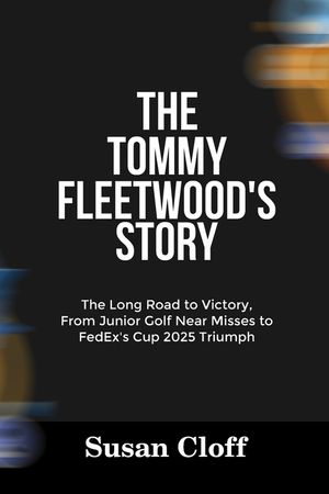 The Tommy Fleetwood's Story: The Long Road to Victory, From Junior Golf Near Misses to FedEx's Cup 2025 Triumph image number 0