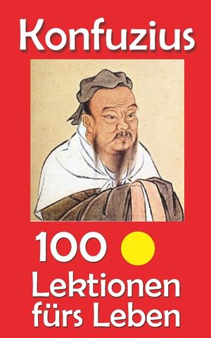 Konfuzius: 100 Lektionen f&uuml;rs Leben image number 0
