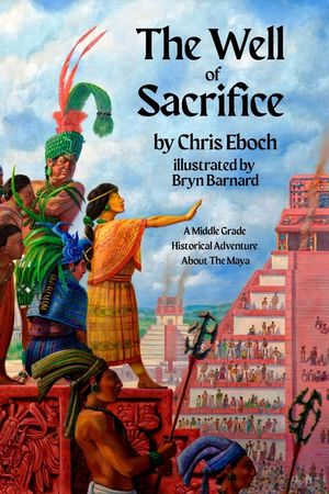 The Well of Sacrifice: A Middle Grade Historical Adventure About The Maya image number 0