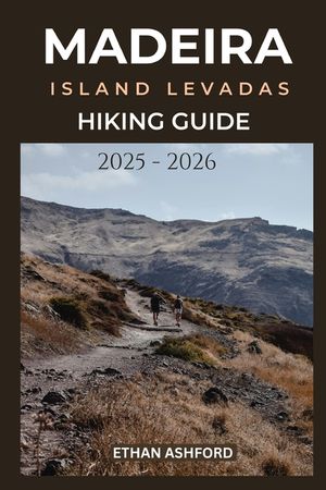 Madeira Island Levadas Hiking Guide 2025 - 2026: Your Complete Guide to Scenic Walks, Hidden Waterfalls, and Epic Views Across Madeira Island image number 0