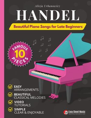 Handel - Beautiful Piano Songs for Late Beginners: 10 Famous Pieces: Passacaglia, Sarabande, Hallelujah Chorus, Joy to the World - Easy Medium Sheet M image number 0