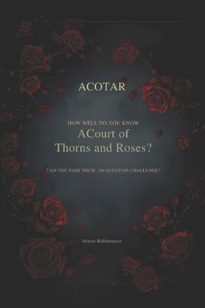 How Well Do You Know A Court of Thorns and Roses (ACOTAR)?: Can You Pass These 100-Question Challenge? image number 0