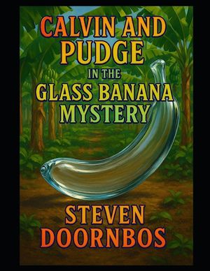 Calvin and Pudge in the. Glass Banana Mystery. Kid's fiction, mystery and suspense: A jungle full of secrets. A fruit full of danger. An adventure lik image number 0