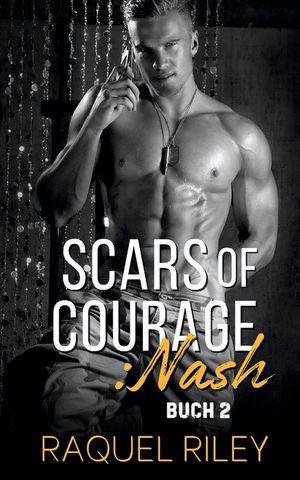 Scars of Courage: Nash: M/M Romanze image number 0
