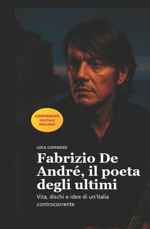 Fabrizio De Andr&eacute;, il poeta degli ultimi: Vita, dischi e idee di un'Italia controcorrente image number 0