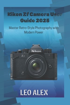 Nikon Zf Camera User Guide 2025: Master Retro-Style Photography with Modern Power image number 0