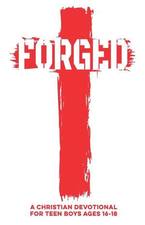 Forged A Christian Devotional for Teen Boys Ages 16-18: 60 Lessons with Daily Scriptures, Real-Life Applications, & Faith Challenges to Help Teen Boys image number 0