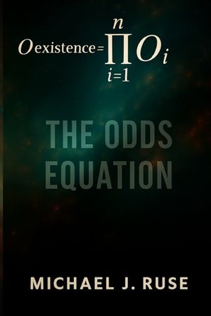 The Odds Equation: Why Your Existence Defies the Odds-And What That Means for Life After Death image number 0