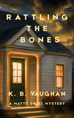 Rattling the Bones: An amateur sleuth mystery set in small-town Maine (Matty Swift Mystery #1) image number 0