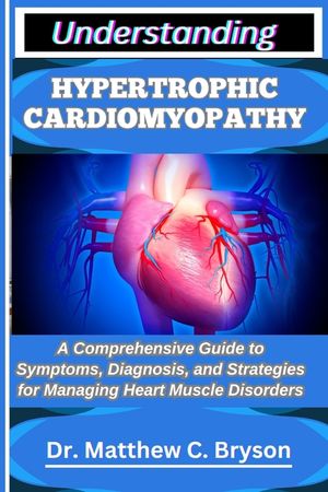 Understanding Hypertrophic Cardiomyopathy: A Comprehensive Guide to Symptoms, Diagnosis, and Strategies for Managing Heart Muscle Disorders image number 0