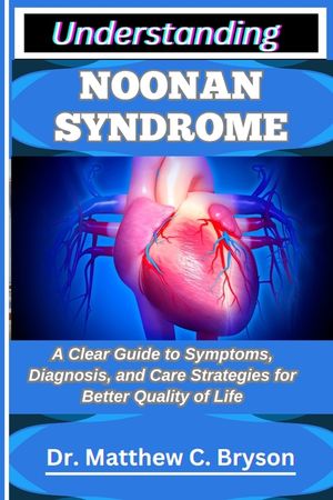 Understanding Noonan Syndrome: A Clear Guide to Symptoms, Diagnosis, and Care Strategies for Better Quality of Life image number 0