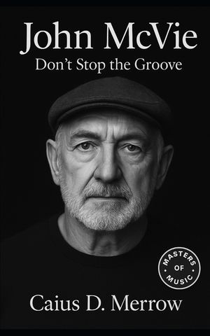 John McVie: Don't Stop the Groove: The Steady Pulse of Fleetwood Mac - John McVie's Bass Lines, Enduring Groove, and Quiet Authority image number 0