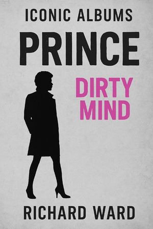 Iconic Albums - Prince - Dirty Minds image number 0
