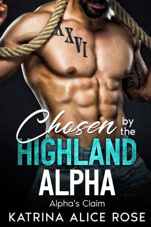 Chosen by the Highland Alpha: Alpha's Claim (Book 2) image number 0
