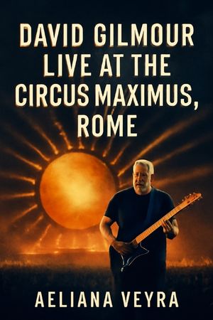 David Gilmour Live at the Circus Maximus, Rome: A Cinematic Journey Through the Guitar Legend's Timeless Performance image number 0