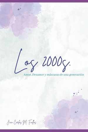 Los 2000s: Amor, Desamor y m&aacute;scaras de una generaci&oacute;n image number 0