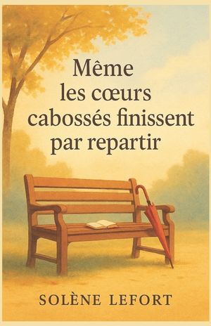 M&ecirc;me les coeurs caboss&eacute;s finissent par repartir: Une histoire sensible et lumineuse sur l'amour, la r&eacute;silience et les secondes chances image number 0