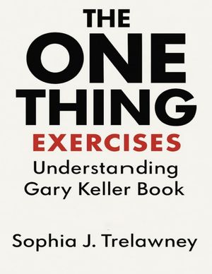 The One Thing Exercises: Understanding Gary Keller Book image number 0
